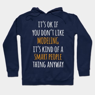 Modeling Funny Gift Idea | It's Ok If You Don't Like Modeling Hoodie